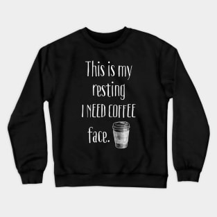 This Is My Resting Coffee Face Crewneck Sweatshirt